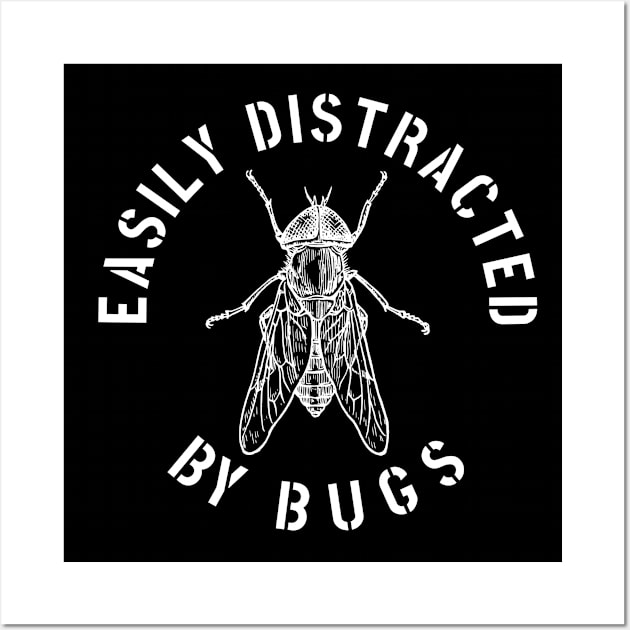 EASILY DISTRACTED BY INSECTS INTERVERTEBRATE ANIMALS COOL FUNNY VINTAGE WARNING VECTOR DESIGN Wall Art by the619hub